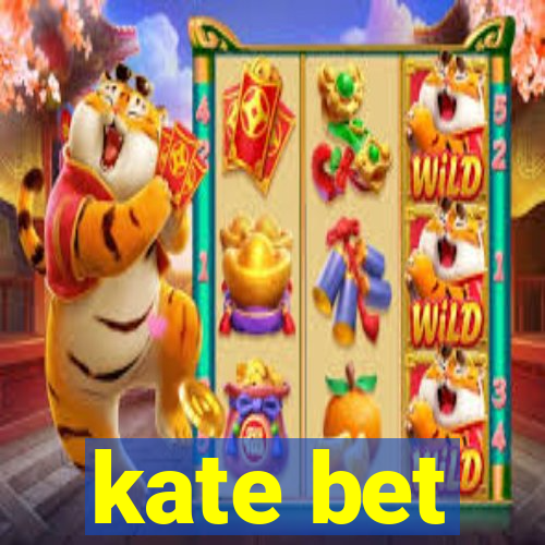 kate bet